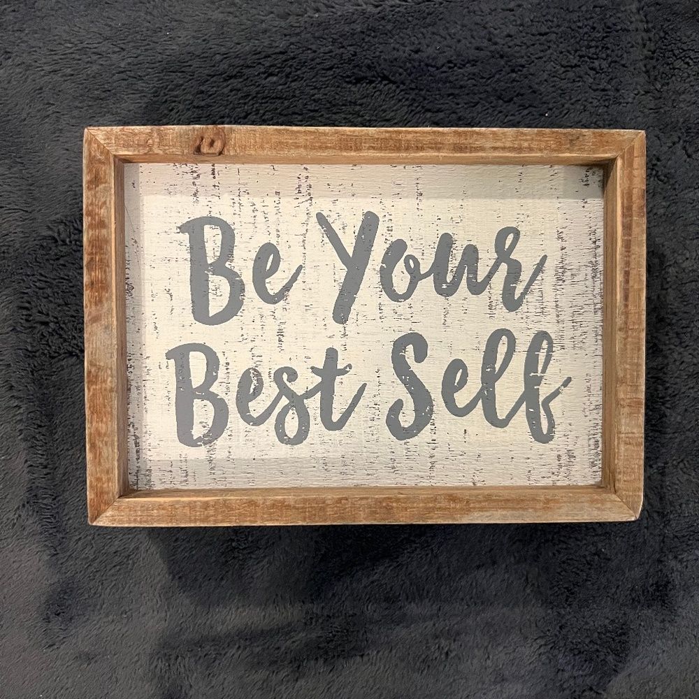 BE YOUR BEST SELF WOODEN SIGN